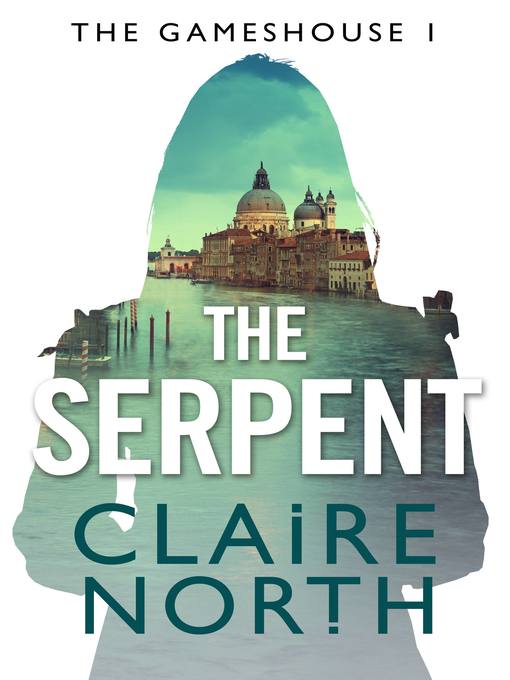 Title details for The Serpent by Claire North - Available